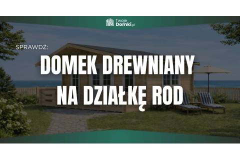 Domek na działkę ROD 35m2 – drewniany CHABER 600x600